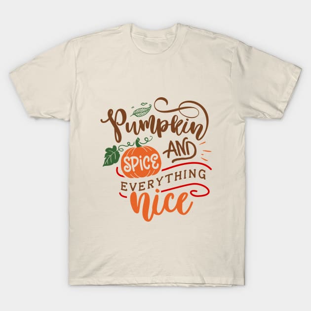 Pumpkin Spice & Everything Nice T-Shirt by AnnMarie